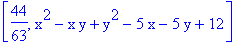 [44/63, x^2-x*y+y^2-5*x-5*y+12]